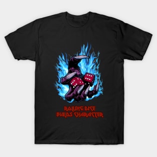 Rolling Dice Builds Character T-Shirt